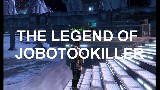The Legend of Jobotookiller